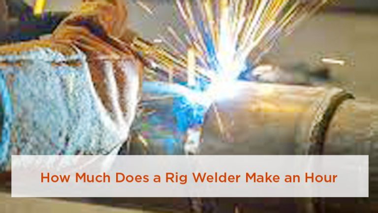 How Much Does a Rig Welder Make an Hour