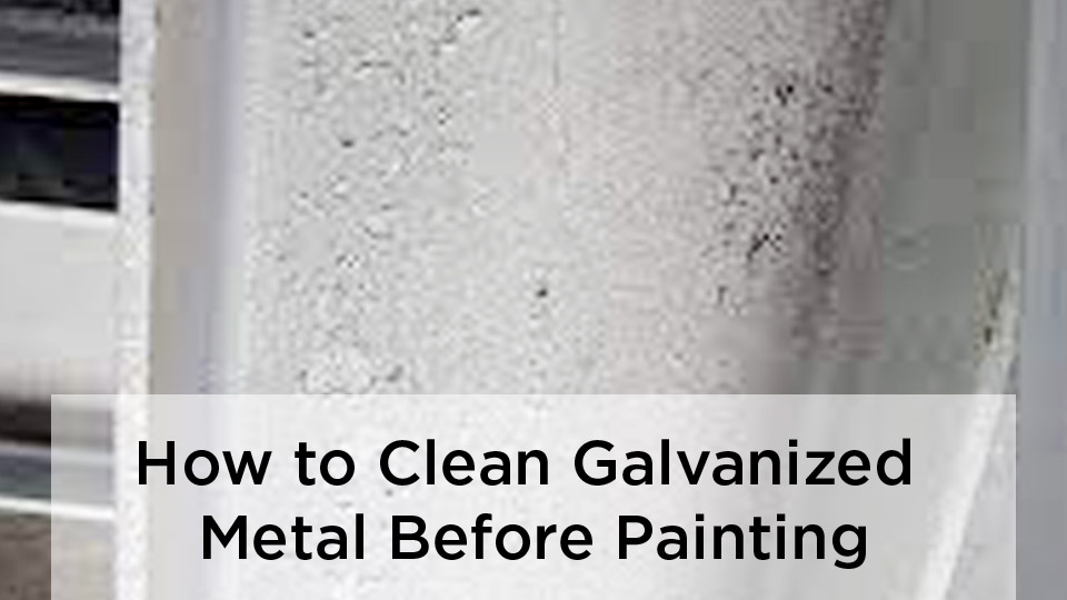 How to Clean Galvanized Metal Before Painting