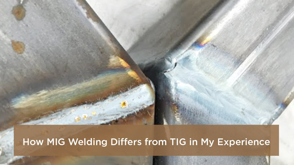 How MIG Welding Differs from TIG in My Experience