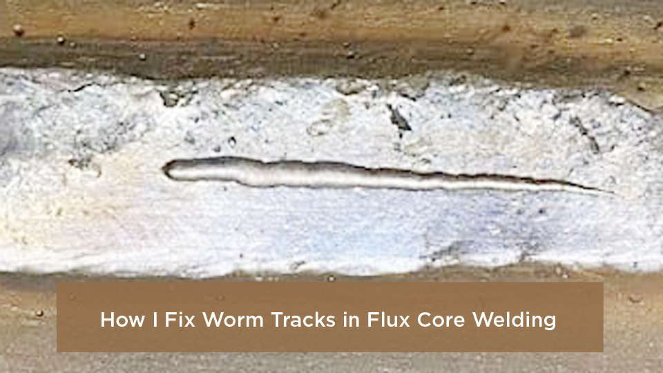 How to Fix Worm Tracks in Flux Core Welding