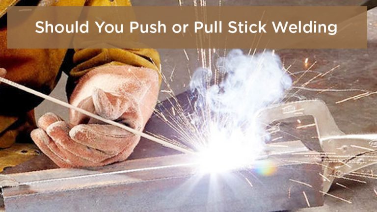 Should-You-Push-or-Pull-Stick-Welding.jpg